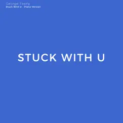 Stuck With U (Piano Version) Song Lyrics