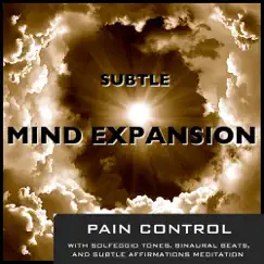 Pain Control With Solfeggio Tones Binaural Beats & Subtle Affirmations Meditation by Subtle Mind Expansion album reviews, ratings, credits