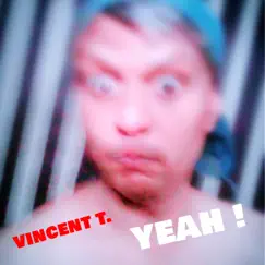 Yeah - Single by Vincent T. album reviews, ratings, credits