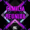 Familia Reunida - Single album lyrics, reviews, download