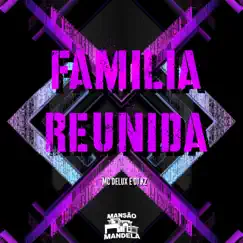 Familia Reunida - Single by Mc Delux, DJ KZ & Club da DZ7 album reviews, ratings, credits