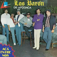 Acá Entre Nos by Los Barón de Apodaca album reviews, ratings, credits