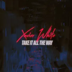 Take It All the Way - Single by Xavier White & Paul Couture album reviews, ratings, credits