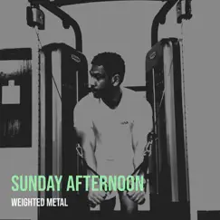 Sunday Afternoon - Single by Weighted Metal album reviews, ratings, credits