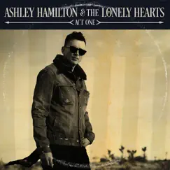 Act One - EP by Ashley Hamilton & The Lonely Hearts album reviews, ratings, credits