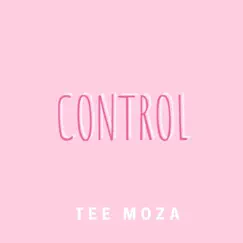 Control - Single by Tee Moza album reviews, ratings, credits