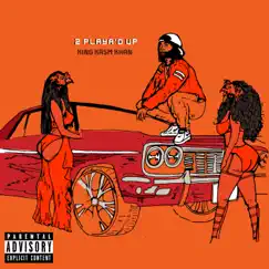 2 Playad Up - Single by King Kasm Khan album reviews, ratings, credits