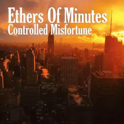 Controlled Misfortune (Remastered) - Single by Ethers Of Minutes album reviews, ratings, credits