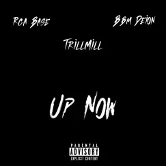 Up Now - Single by Rga Base, Bbm Deion & TrillMill album reviews, ratings, credits