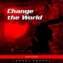 Change the World - Single by Laharl Square album reviews, ratings, credits
