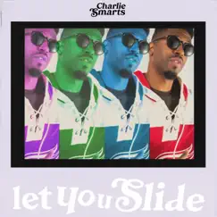 Let You Slide (feat. Tab-One) - Single by Charlie Smarts album reviews, ratings, credits