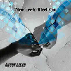 Pleasure to Meet You by Chuck Blend album reviews, ratings, credits