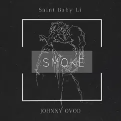 Smoke - Single by Saint Baby Li & JOHNNY OVOD album reviews, ratings, credits