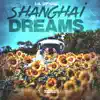 Shanghai Dreams - EP album lyrics, reviews, download