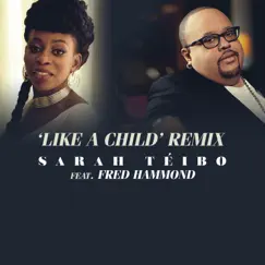 Like a Child (Remix) [feat. Fred Hammond] - Single by Sarah Téibo album reviews, ratings, credits