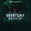 Everyday (The Remixes) - Single album lyrics, reviews, download