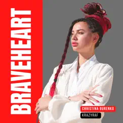 Braveheart - Single by Christina Burenko & KrazyRaf album reviews, ratings, credits
