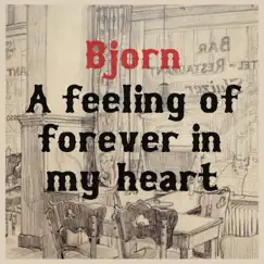 A Feeling of Forever in My Heart by Bjorn album reviews, ratings, credits