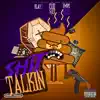 Shxt Talkin (feat. Kuz Wax Swipe Gee) - Single album lyrics, reviews, download