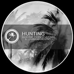 Hunting - Single by DJ Philip, Franco La Cara & Eduardo Delvino album reviews, ratings, credits