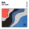 Blu (feat. Fleur) - Single album lyrics, reviews, download