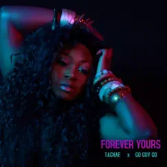Forever Yours (feat. Go Guy Go) - Single by TaChae album reviews, ratings, credits