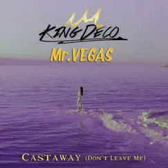 Castaway (Don't Leave Me) - Single by Mr. Vegas & King Deco album reviews, ratings, credits