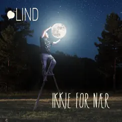 Ikkje for nær - Single by Lind album reviews, ratings, credits