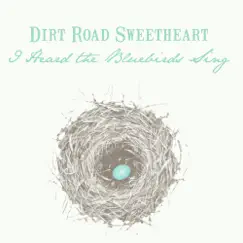I Heard the Bluebirds Sing by Dirt Road Sweetheart & Nora Jane Struthers album reviews, ratings, credits