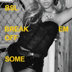 Break Em off Some - Single by BSL album reviews, ratings, credits