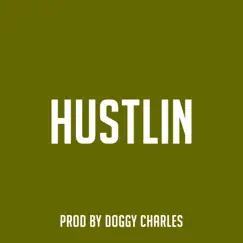 Hustlin - Single by Doggy Charles & Supafly Beats album reviews, ratings, credits