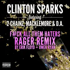 Gold Rush (feat. 2 Chainz, Macklemore & D.A.) [F#ck All Them Haters RAGER Remix By Erik Floyd + Owen Ryan] - Single by Clinton Sparks album reviews, ratings, credits