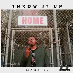 Throw It Up - Single by Mars B album reviews, ratings, credits