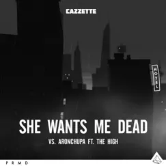 She Wants Me Dead (feat. The High) Song Lyrics