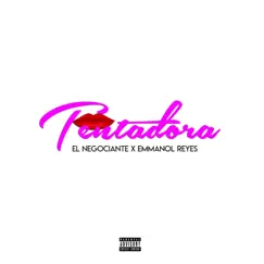 Tentadora - Single by El Negociante & Emmanol Reyes album reviews, ratings, credits