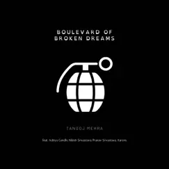 Boulevard of Broken Dreams (feat. Xarons, Aditya Gandhi, Nilesh Srivastava & Pranav Srivastava) - Single by Tanooj Mehra album reviews, ratings, credits