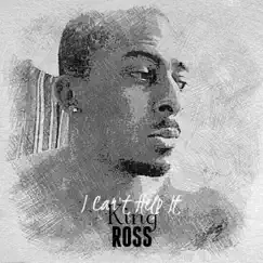 I Can't Help It - Single by King Ross album reviews, ratings, credits