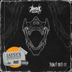 Bounce Wid It - Single by JAYSYX album reviews, ratings, credits