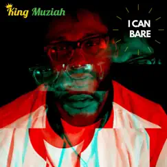 I Can Bare - Single by King Muziah album reviews, ratings, credits