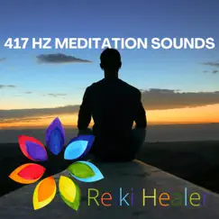 417 Hz Meditation Sounds by Reiki Healer album reviews, ratings, credits