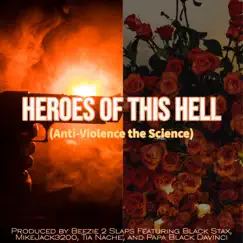 Heroes of This Hell (Anti-Violence the Science) [feat. Black Stax, Mikejack3200, Tia Nache' & Papa Black Davinci] - Single by Beezie 2 Slaps album reviews, ratings, credits