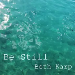 Be Still - Single by Beth Karp album reviews, ratings, credits
