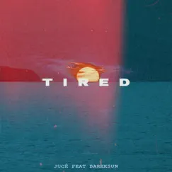 Tired (feat. Darkksun) Song Lyrics