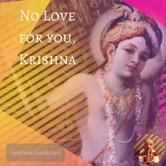 No Love for You, Krishna - Single by Abhirama Gopala Dasa album reviews, ratings, credits