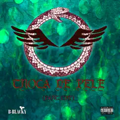 Troca de Pele (feat. CHP) - Single by B-Blacky album reviews, ratings, credits