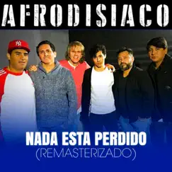 Nada Esta Perdido (Remasterizado 2020) - Single by Afrodisiaco album reviews, ratings, credits
