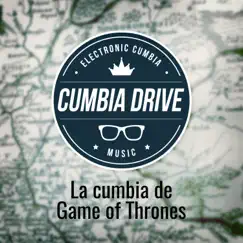 La Cumbia de Game of Thrones - Single by Cumbia Drive album reviews, ratings, credits