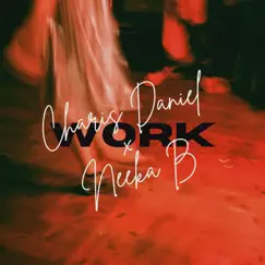 Work - Single by CHARIS DANIEL & Neeka B album reviews, ratings, credits