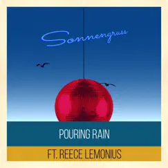Pouring Rain (feat. Reece Lemonius) Song Lyrics