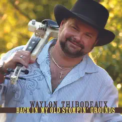 Back in My Old Stompin' Grounds by Waylon Thibodeaux album reviews, ratings, credits